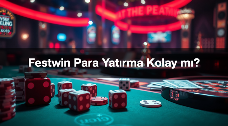 Festwin Para Yatırma Kolay mı?